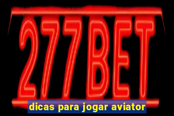 dicas para jogar aviator